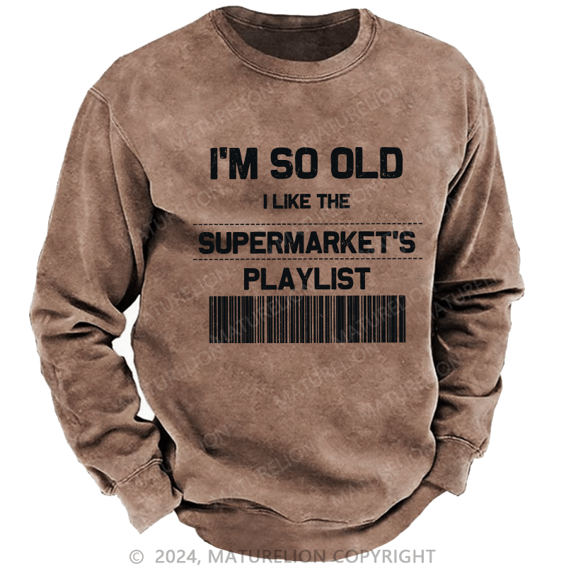 Maturelion Men's Sweatshirt I'M So Old Custom Sweatshirt