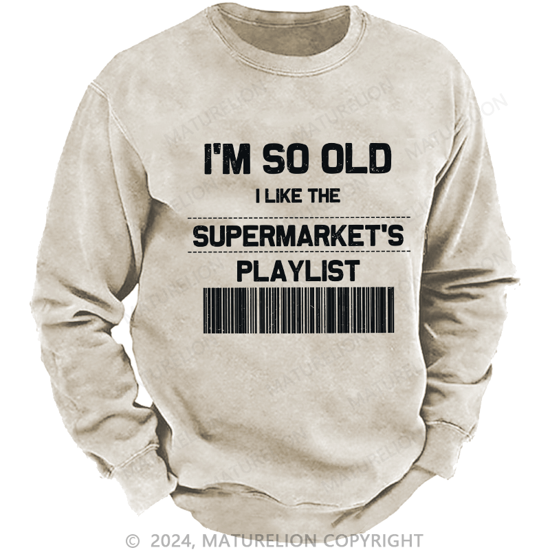 Maturelion Men's Sweatshirt I'M So Old Custom Sweatshirt