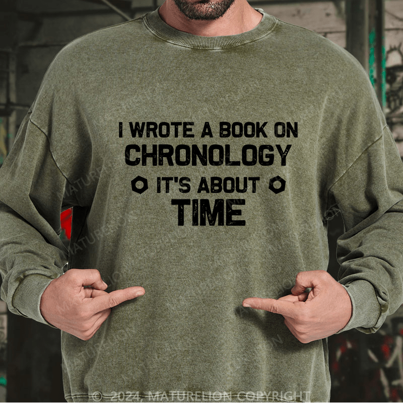 Maturelion Men's Sweatshirt I Wrote A Book On Chronology It'S About Time Custom Sweatshirt