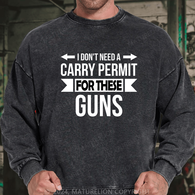 Maturelion Men's Sweatshirt I Don't Need A Carry Permit Custom Sweatshirt