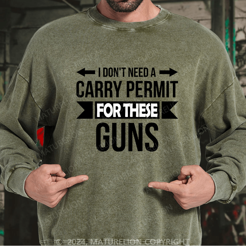 Maturelion Men's Sweatshirt I Don't Need A Carry Permit Custom Sweatshirt