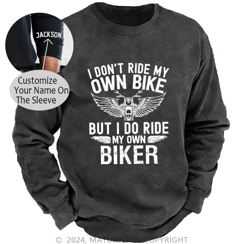 Maturelion Men's Sweatshirt I Don't Ride My Own Bike Custom Sweatshirt