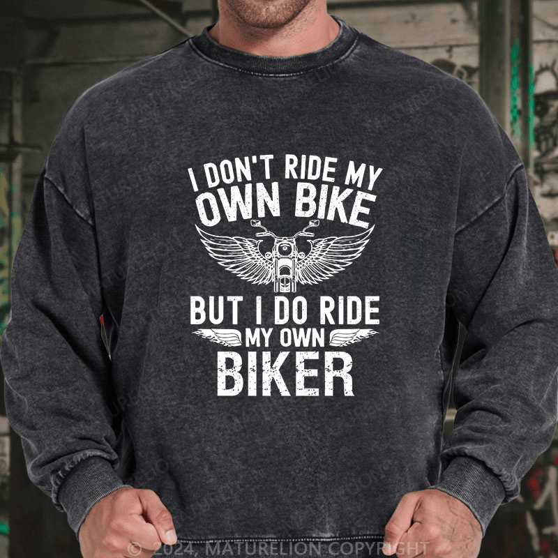 Maturelion Men's Sweatshirt I Don't Ride My Own Bike Custom Sweatshirt