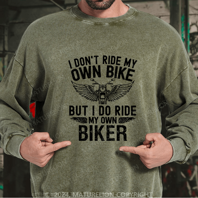 Maturelion Men's Sweatshirt I Don't Ride My Own Bike Custom Sweatshirt