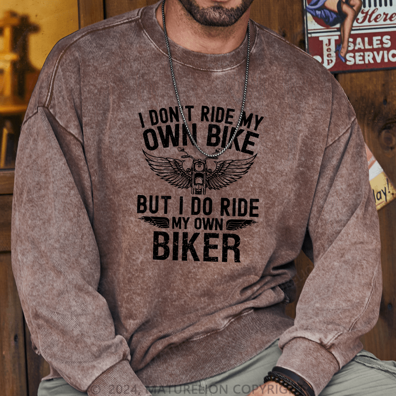 Maturelion Men's Sweatshirt I Don't Ride My Own Bike Custom Sweatshirt