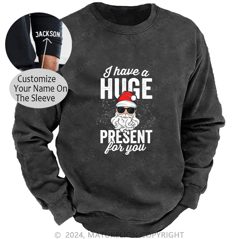 Maturelion Men's Sweatshirt I Have A Huge Present For You Custom Sweatshirt