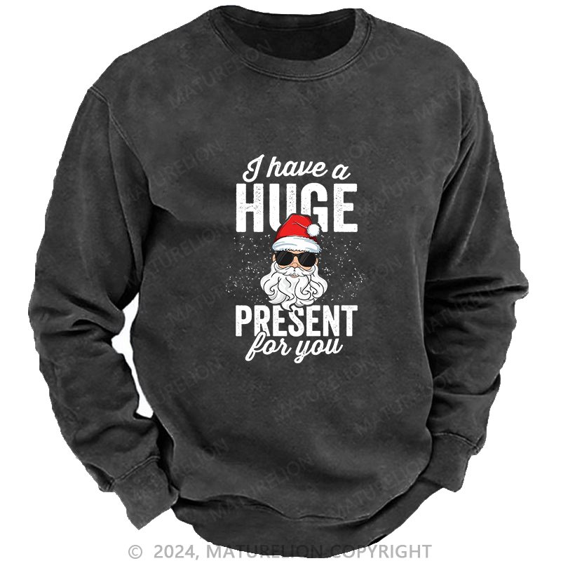 Maturelion Men's Sweatshirt I Have A Huge Present For You Custom Sweatshirt