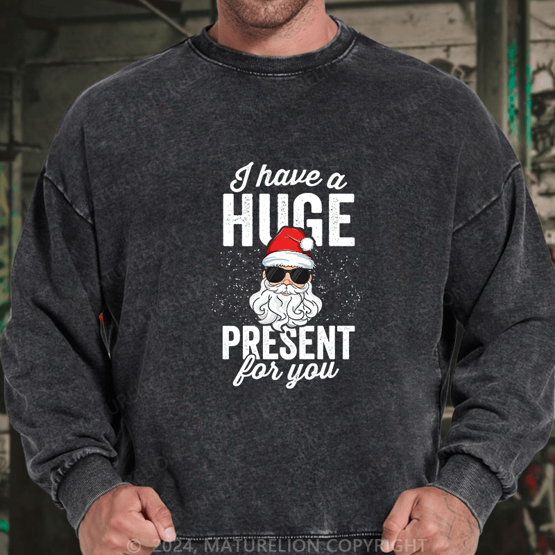 Maturelion Men's Sweatshirt I Have A Huge Present For You Custom Sweatshirt