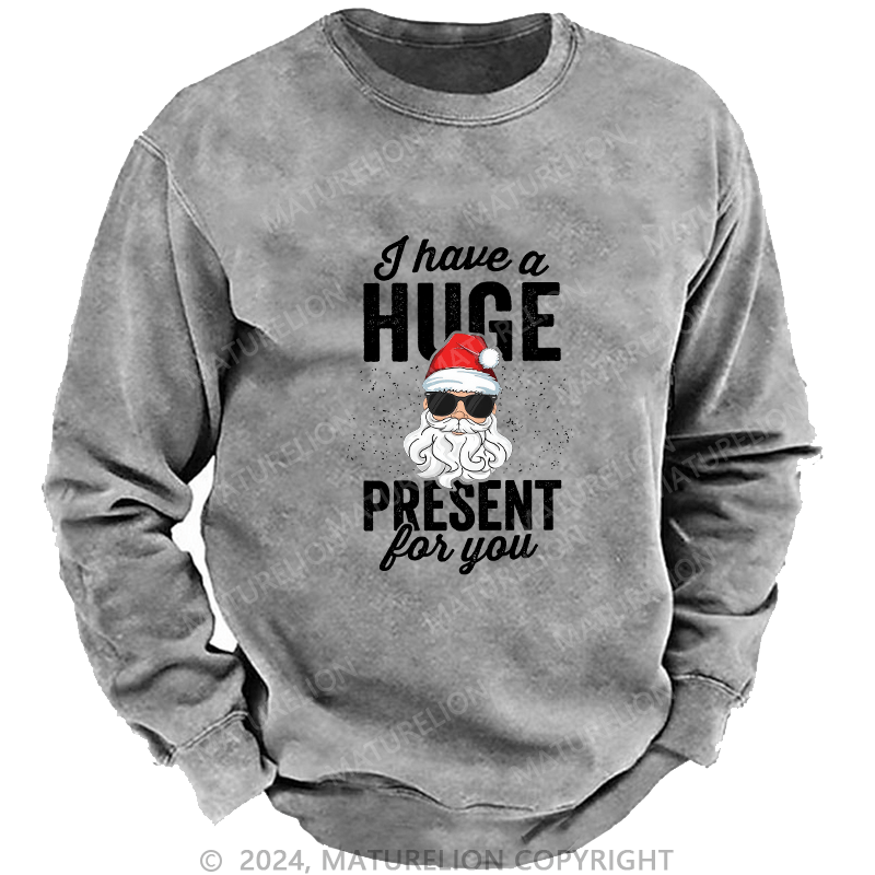 Maturelion Men's Sweatshirt I Have A Huge Present For You Custom Sweatshirt