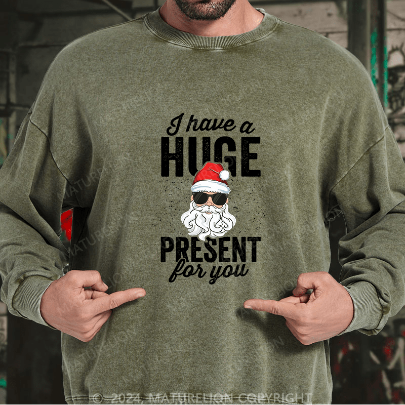 Maturelion Men's Sweatshirt I Have A Huge Present For You Custom Sweatshirt