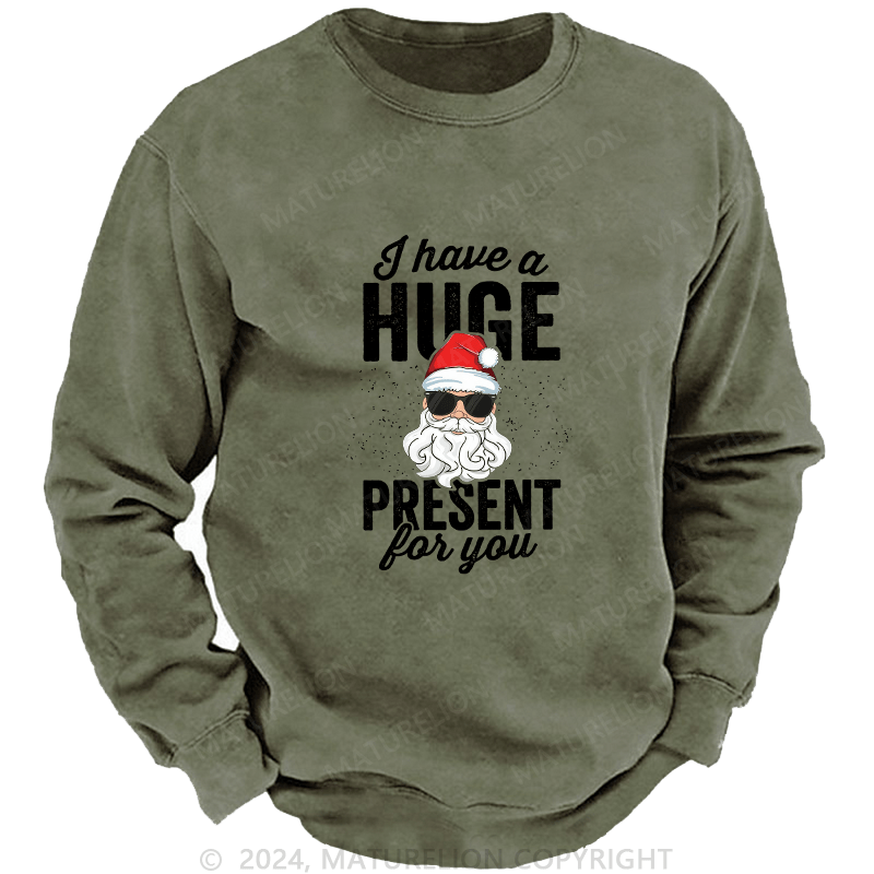 Maturelion Men's Sweatshirt I Have A Huge Present For You Custom Sweatshirt