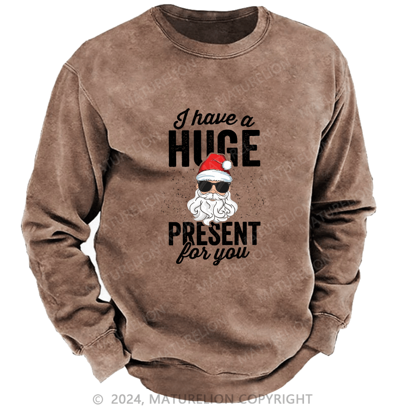 Maturelion Men's Sweatshirt I Have A Huge Present For You Custom Sweatshirt