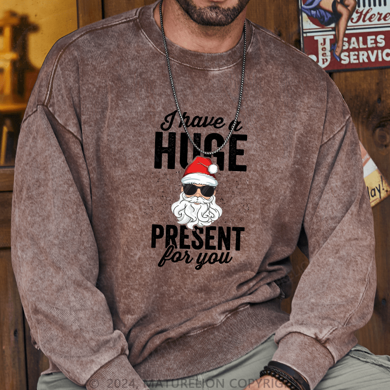 Maturelion Men's Sweatshirt I Have A Huge Present For You Custom Sweatshirt