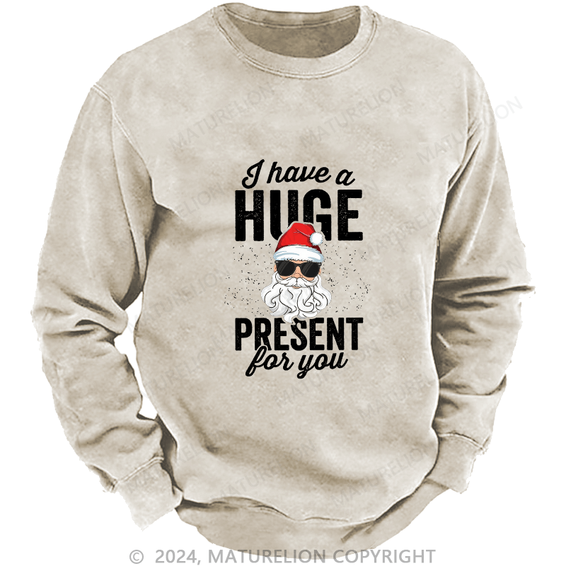 Maturelion Men's Sweatshirt I Have A Huge Present For You Custom Sweatshirt