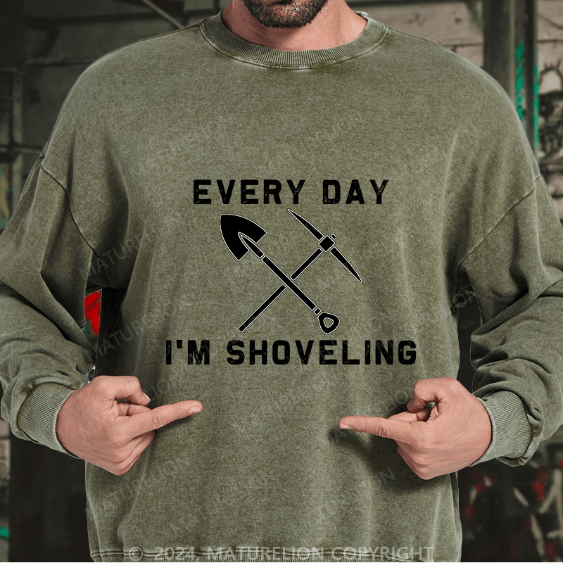 Maturelion Men's Sweatshirt Every Day I'M Shoveling Custom Sweatshirt