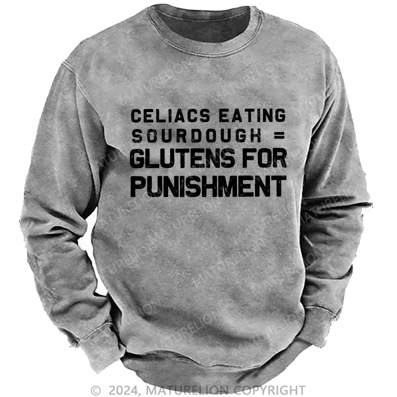 Maturelion Men's Sweatshirt Celiacs Eating Sourdough Gluttons For Punishment Custom Sweatshirt