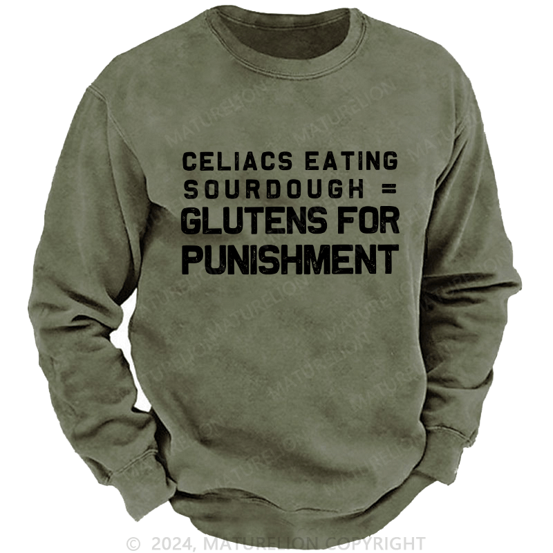 Maturelion Men's Sweatshirt Celiacs Eating Sourdough Gluttons For Punishment Custom Sweatshirt