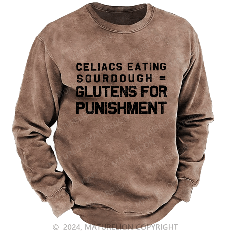 Maturelion Men's Sweatshirt Celiacs Eating Sourdough Gluttons For Punishment Custom Sweatshirt