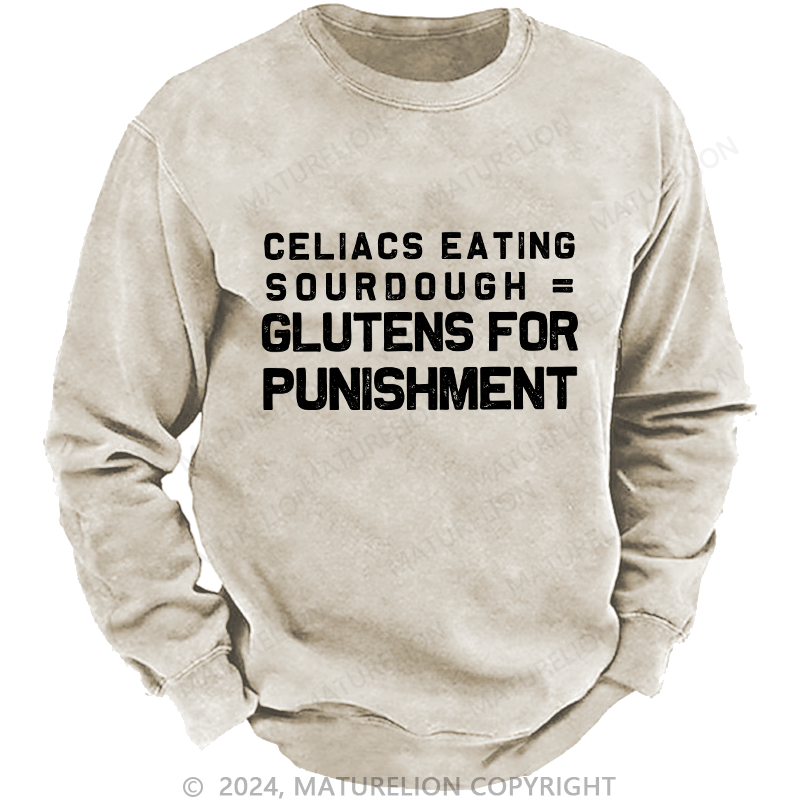 Maturelion Men's Sweatshirt Celiacs Eating Sourdough Gluttons For Punishment Custom Sweatshirt