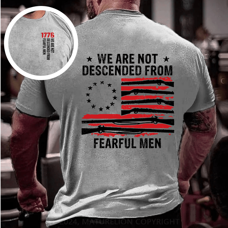 Maturelion We are not descended from fearful men-Betsy Ross USA flag T-Shirt