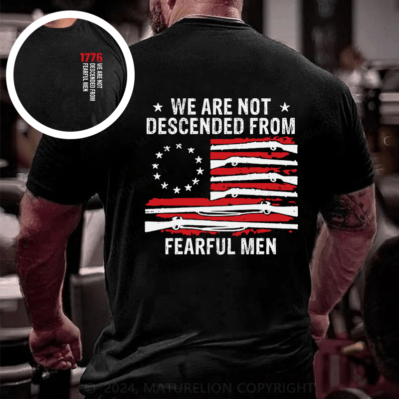 Maturelion We are not descended from fearful men-Betsy Ross USA flag T-Shirt