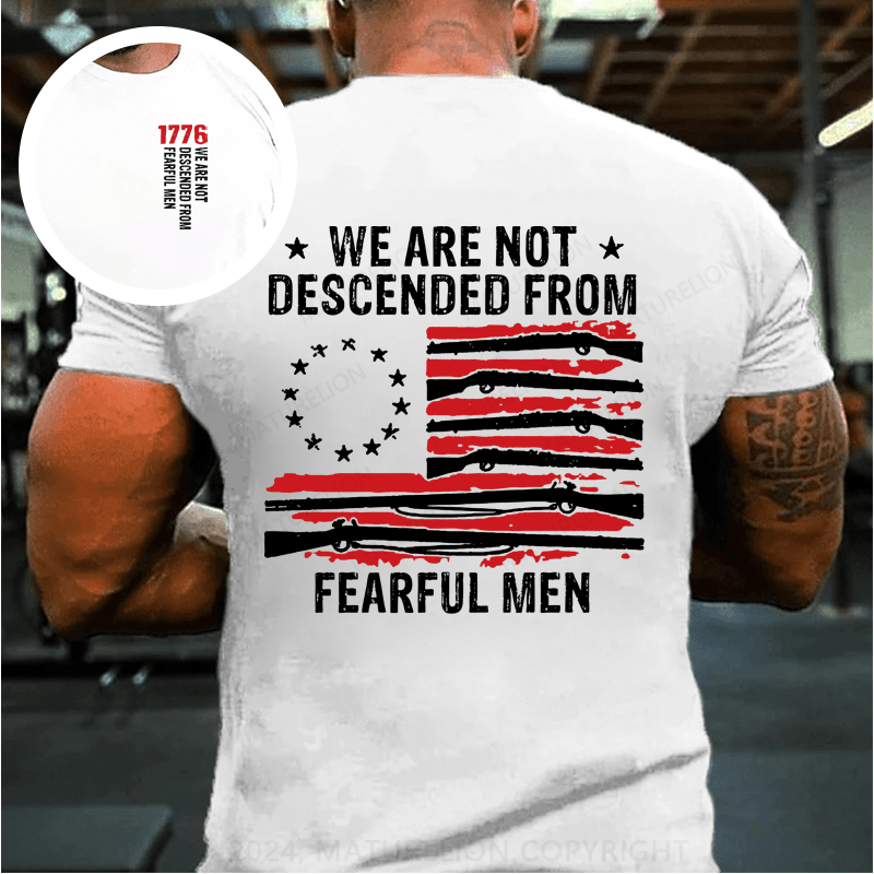 Maturelion We are not descended from fearful men-Betsy Ross USA flag T-Shirt