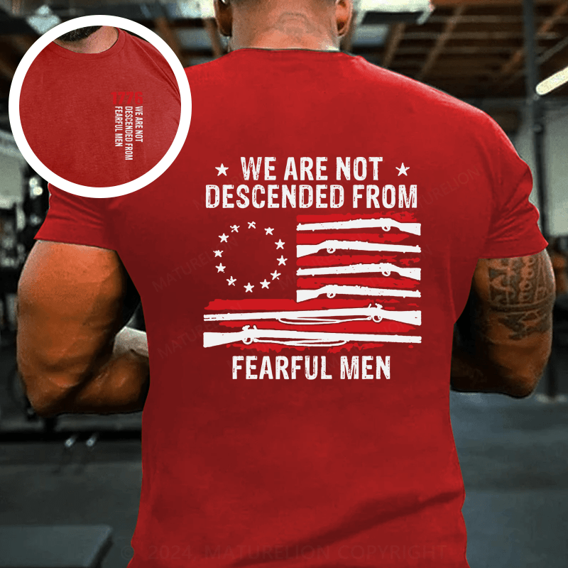 Maturelion We are not descended from fearful men-Betsy Ross USA flag T-Shirt