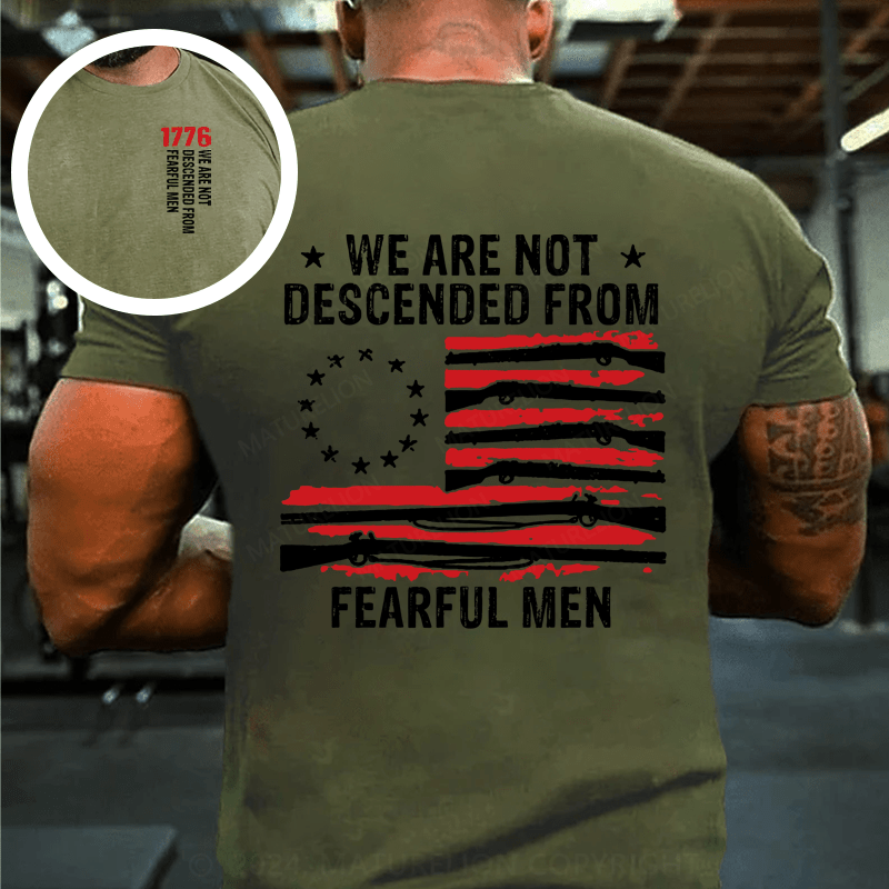 Maturelion We are not descended from fearful men-Betsy Ross USA flag T-Shirt