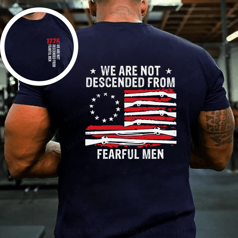 Maturelion We are not descended from fearful men-Betsy Ross USA flag T-Shirt