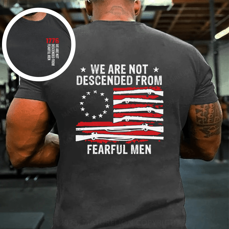 Maturelion We are not descended from fearful men-Betsy Ross USA flag T-Shirt