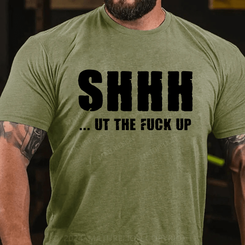 Maturelion Shhh Shut The Fuck Up Sassy Way To Make People Quiet T-Shirt