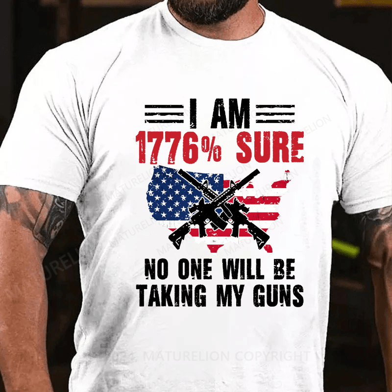 Maturelion I Am 1776 Sure No One Is Taking My Guns US Flag 4th Of July T-Shirt