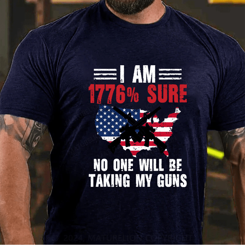 Maturelion I Am 1776 Sure No One Is Taking My Guns US Flag 4th Of July T-Shirt