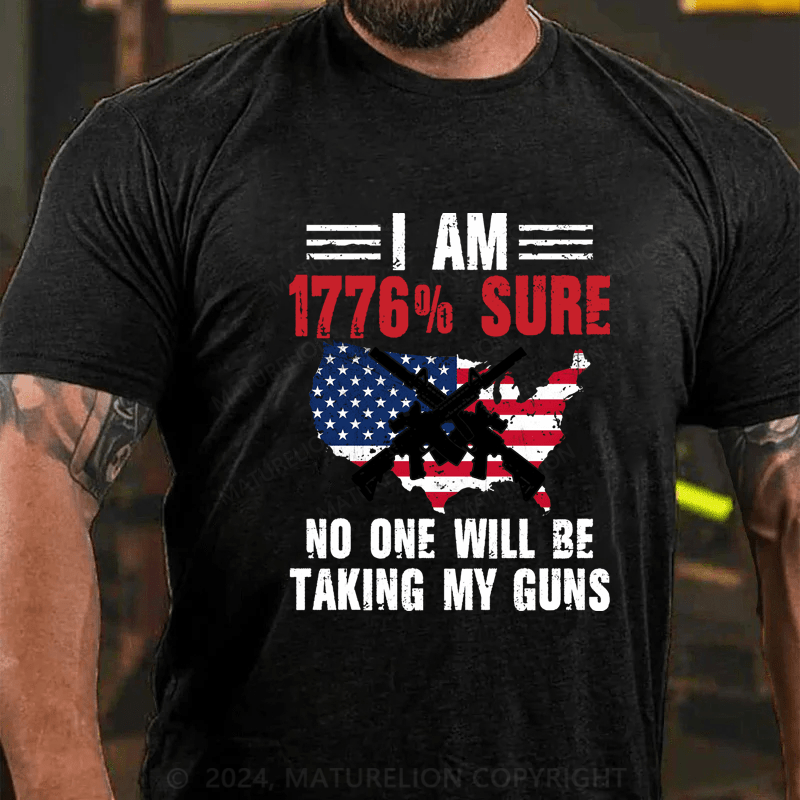 Maturelion I Am 1776 Sure No One Is Taking My Guns US Flag 4th Of July T-Shirt