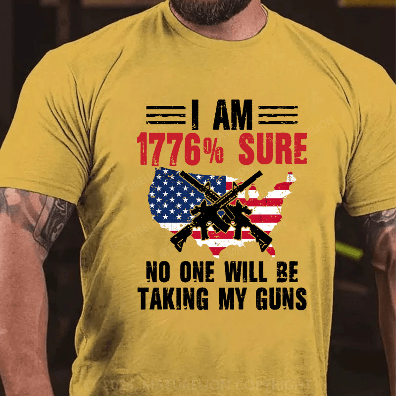 Maturelion I Am 1776 Sure No One Is Taking My Guns US Flag 4th Of July T-Shirt