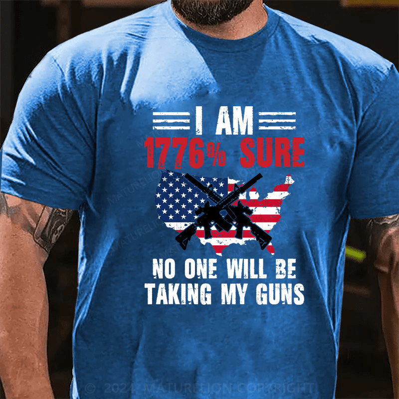 Maturelion I Am 1776 Sure No One Is Taking My Guns US Flag 4th Of July T-Shirt