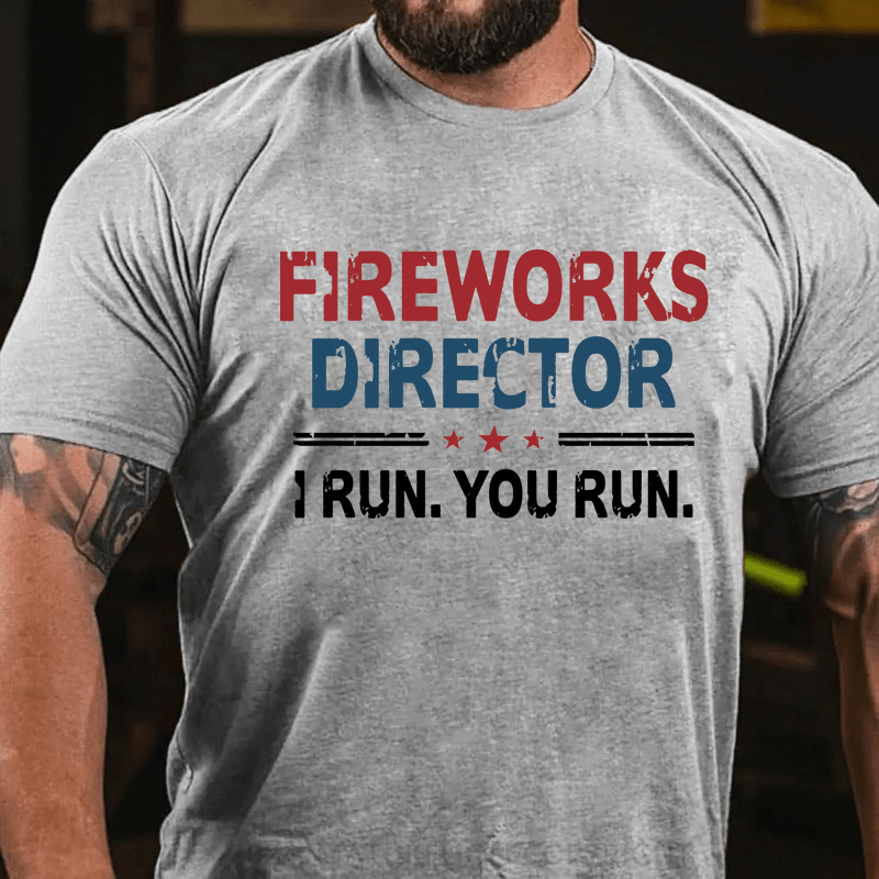 Maturelion Fireworks Director If I Run You Run Shirt