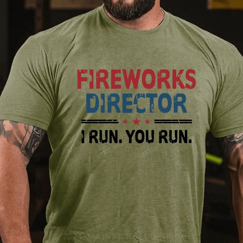 Maturelion Fireworks Director If I Run You Run Shirt