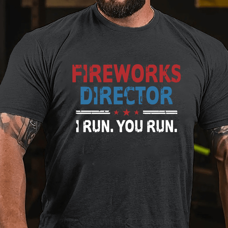 Maturelion Fireworks Director If I Run You Run Shirt