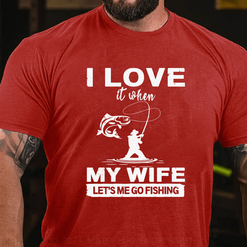 Maturelion I Love When My Wife Let's Me Go Fishing T-Shirt