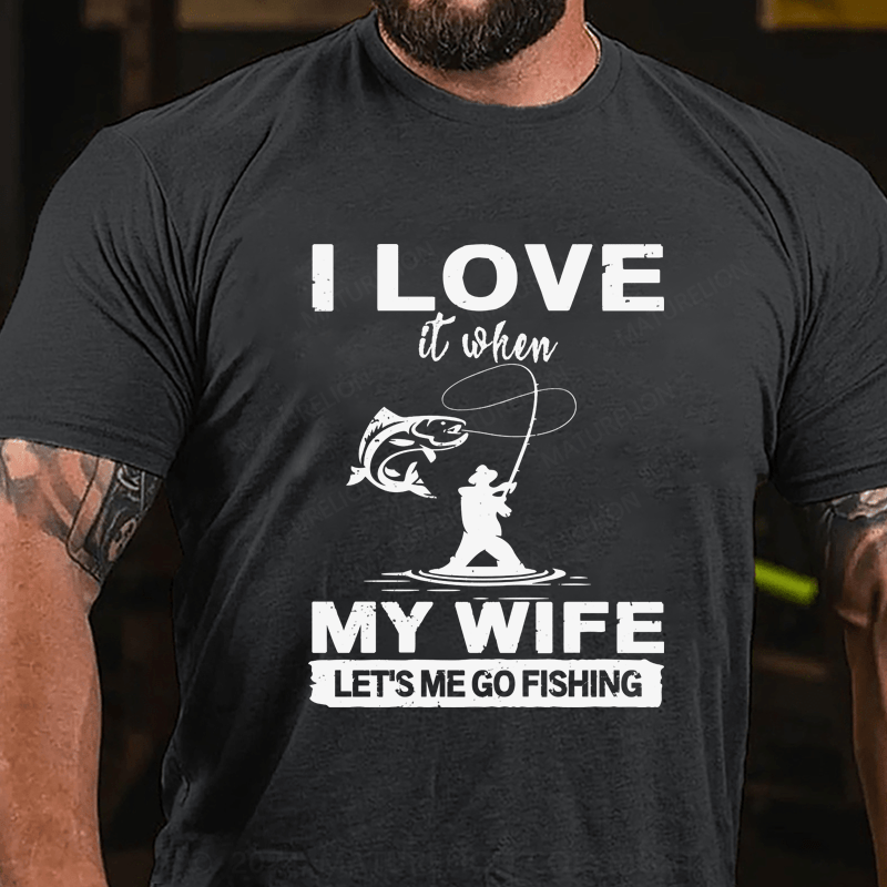 Maturelion I Love When My Wife Let's Me Go Fishing T-Shirt