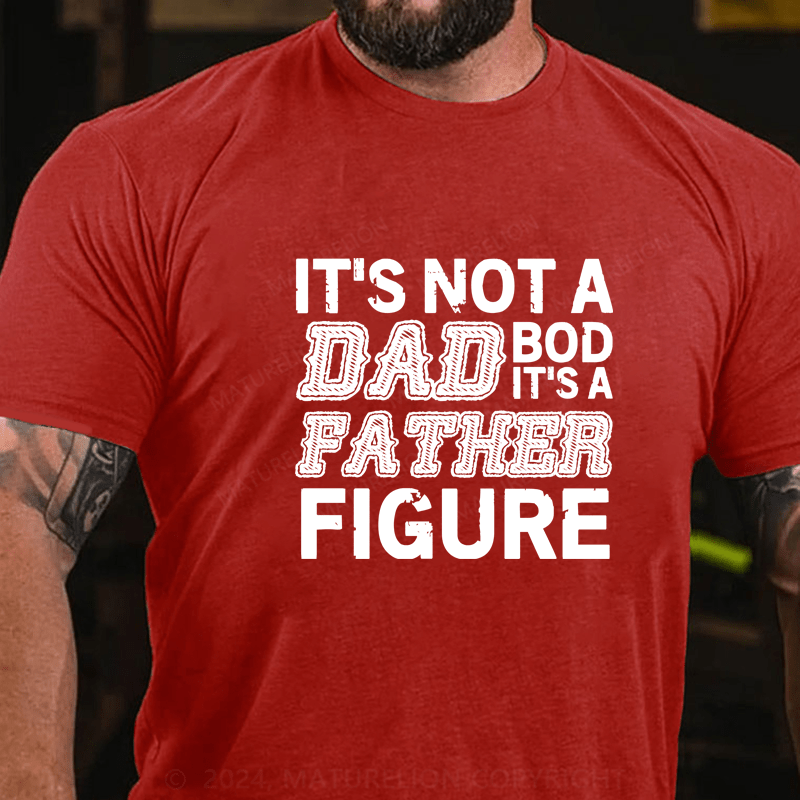 Maturelion Its Not A Dad Bod Its A Father Figure Funny  T-Shirt