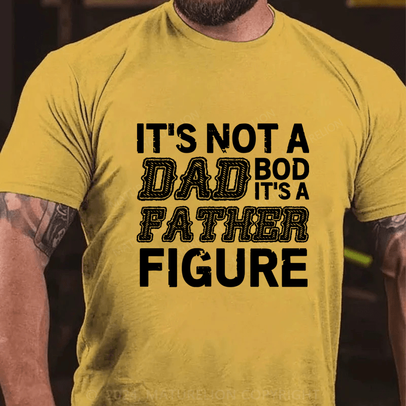 Maturelion Its Not A Dad Bod Its A Father Figure Funny  T-Shirt