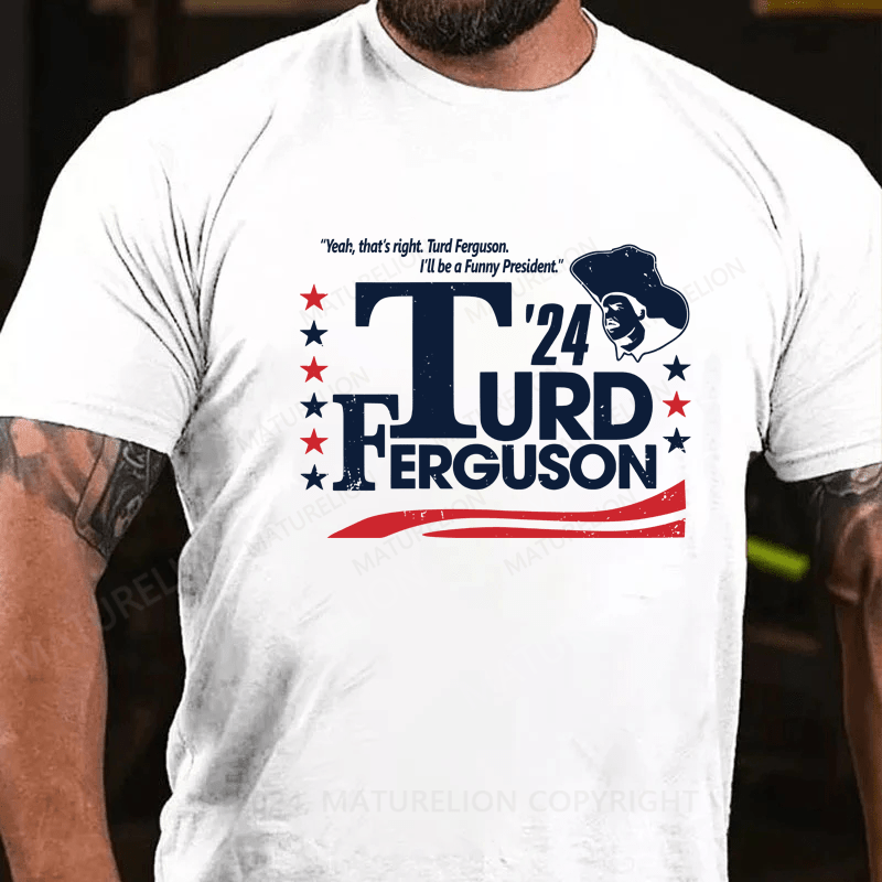 Maturelion Official Turd Ferguson For President Election 2024 Shirt