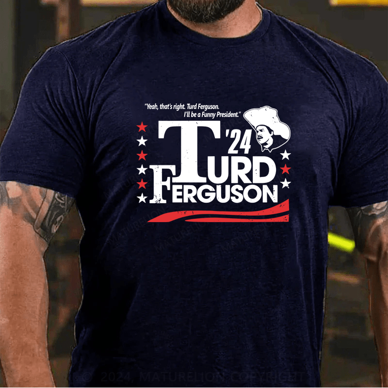 Maturelion Official Turd Ferguson For President Election 2024 Shirt