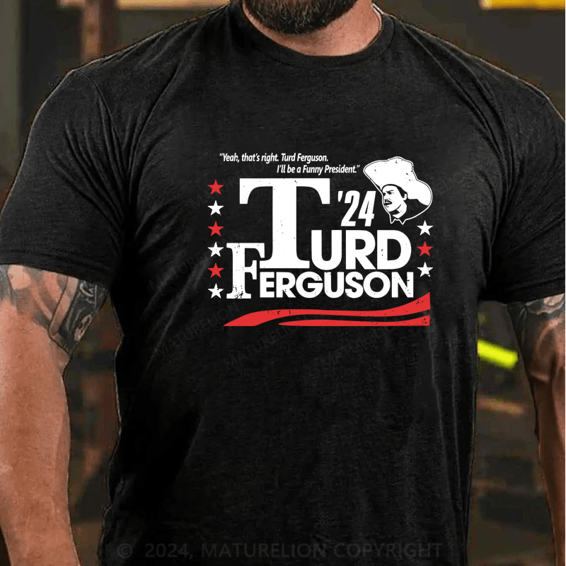 Maturelion Official Turd Ferguson For President Election 2024 Shirt