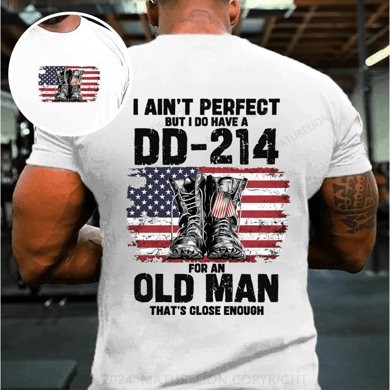 Maturelion I Ain't Perfect But I Do Have A DD 214 For An Old Man T-Shirt