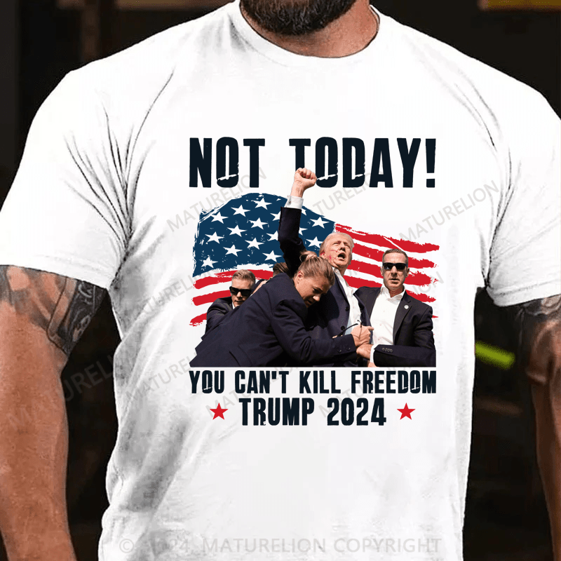 Maturelion Official Trump Shooting Not Today You Can’t Kill Freedom 2024 T-shirt