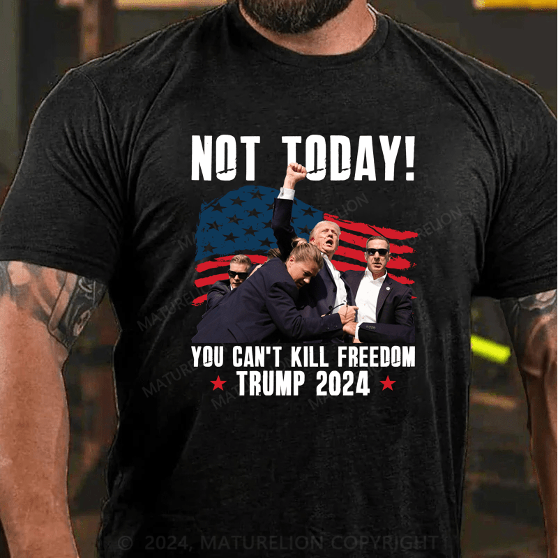 Maturelion Official Trump Shooting Not Today You Can’t Kill Freedom 2024 T-shirt