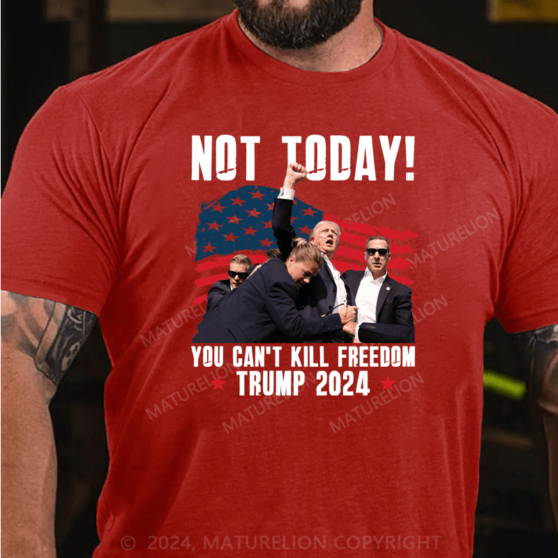 Maturelion Official Trump Shooting Not Today You Can’t Kill Freedom 2024 T-shirt